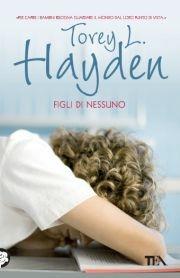 Figli di nessuno - Torey L. Hayden - Libro TEA 2012, Teadue | Libraccio.it