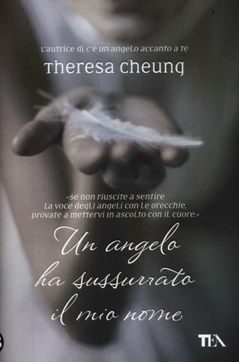 Un angelo ha sussurrato il mio nome - Theresa Cheung - Libro TEA 2012, TEA Varia | Libraccio.it