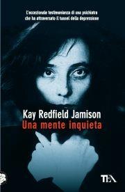Una mente inquieta - Kay Redfield Jamison - Libro TEA 2012, Teadue | Libraccio.it