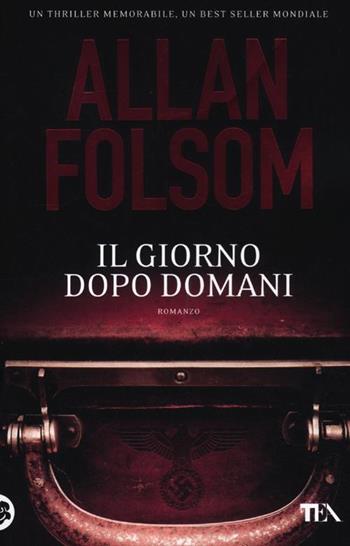 Il giorno dopo domani - Allan Folsom - Libro TEA 2012, I Grandi TEA | Libraccio.it