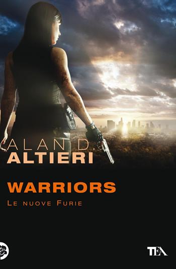 Warriors. Le nuove furie. Tutti i racconti. Vol. 5 - Alan D. Altieri - Libro TEA 2012, Narrativa Tea | Libraccio.it