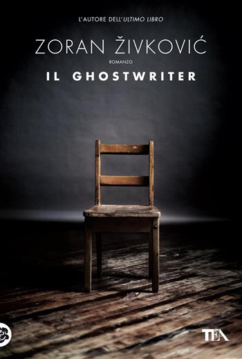 Il ghostwriter - Zoran Zivkovic - Libro TEA 2012, Narrativa Tea | Libraccio.it