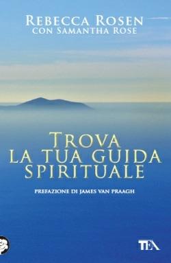 Trova la tua guida spirituale - Rebecca Rosen, Samantha Rose - Libro TEA 2012, Tea pratica | Libraccio.it