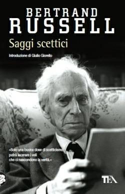 Saggi scettici - Bertrand Russell - Libro TEA 2013, Saggistica TEA | Libraccio.it