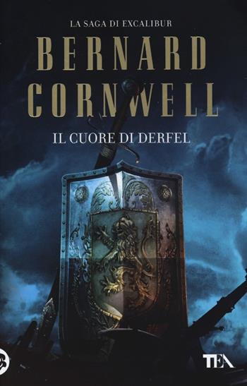 Il cuore di Derfel. Excalibur - Bernard Cornwell - Libro TEA 2013, Teadue | Libraccio.it