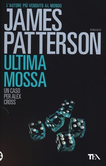 Ultima mossa - James Patterson - Libro TEA 2013, Best TEA | Libraccio.it