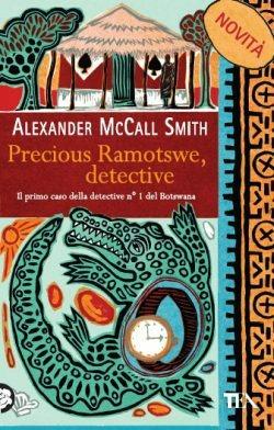 Precious Ramotswe, detective - Alexander McCall Smith - Libro TEA 2013, Teadue | Libraccio.it