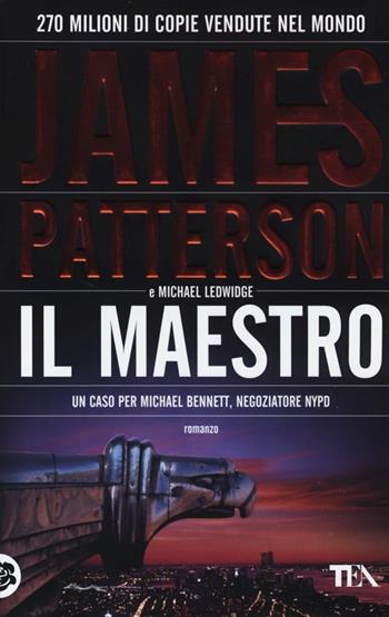Il maestro - James Patterson, Michael Ledwidge - Libro TEA 2013, Teadue | Libraccio.it