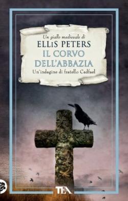 Il corvo dell'abbazia. Le indagini di fratello Cadfael. Vol. 12 - Ellis Peters - Libro TEA 2013, Teadue | Libraccio.it