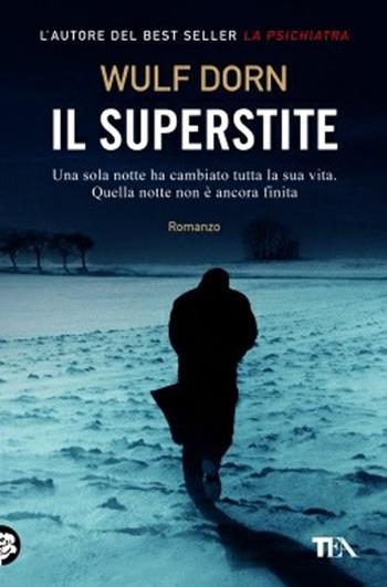 Il superstite - Wulf Dorn - Libro TEA 2013, I Grandi TEA | Libraccio.it