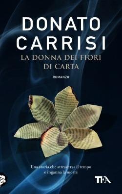 La donna dei fiori di carta - Donato Carrisi - Libro TEA 2013, Teadue | Libraccio.it