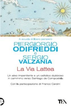 La via lattea - Piergiorgio Odifreddi, Sergio Valzania - Libro TEA 2013, Saggistica TEA | Libraccio.it