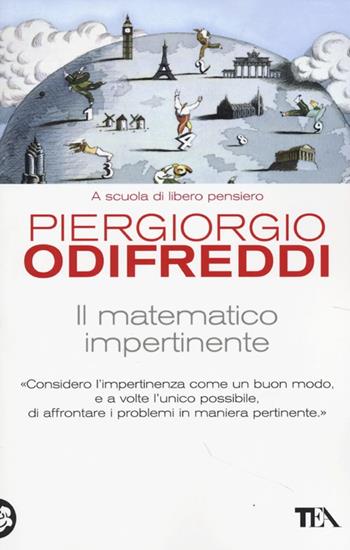 Il matematico impertinente - Piergiorgio Odifreddi - Libro TEA 2013, Saggistica TEA | Libraccio.it