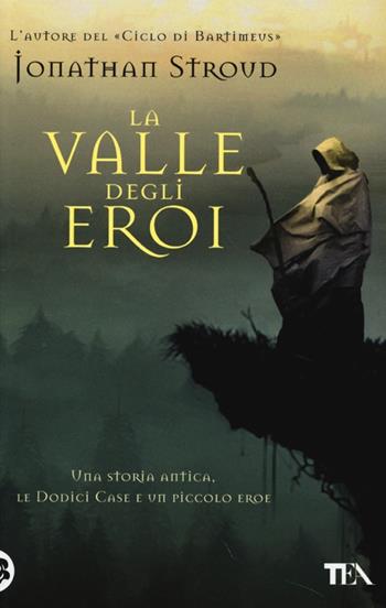 La valle degli eroi - Jonathan Stroud - Libro TEA 2013, Teadue | Libraccio.it