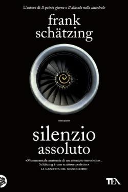 Silenzio assoluto - Frank Schätzing - Libro TEA 2015, I Grandi TEA | Libraccio.it