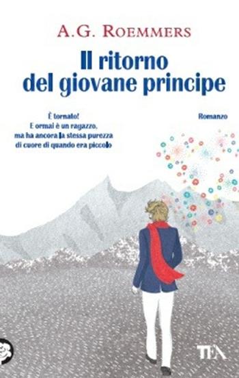 Il ritorno del giovane principe. Ediz. illustrata - A. G. Roemmers - Libro TEA 2014, Teadue | Libraccio.it