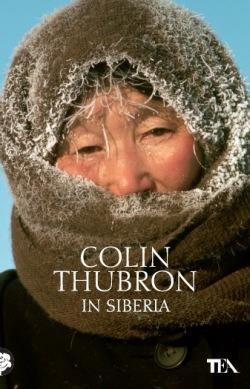 In Siberia - Colin Thubron - Libro TEA 2014, Teadue | Libraccio.it