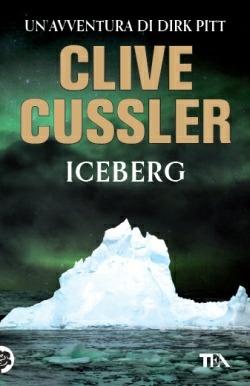 Iceberg - Clive Cussler - Libro TEA 2014, Best TEA | Libraccio.it