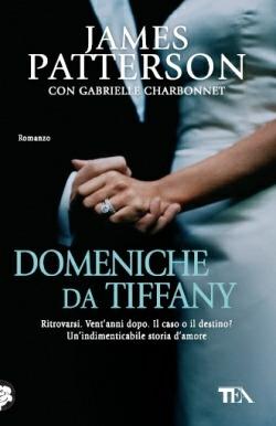 Domeniche da Tiffany - James Patterson, Gabrielle Charbonnet - Libro TEA 2013, SuperTEA | Libraccio.it