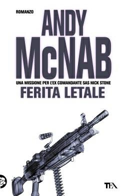 Ferita letale - Andy McNab - Libro TEA 2014, Teadue | Libraccio.it