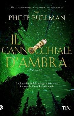 Il cannocchiale d'Ambra. Queste oscure materie. Vol. 3 - Philip Pullman - Libro TEA 2014, I Grandi TEA | Libraccio.it