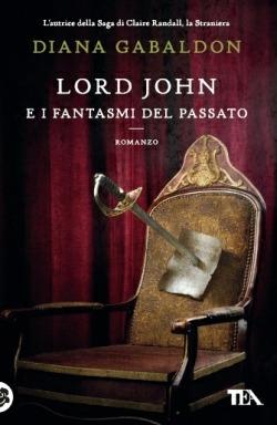 Lord John e i fantasmi del passato - Diana Gabaldon - Libro TEA 2014, Teadue | Libraccio.it