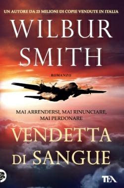 Vendetta di sangue - Wilbur Smith - Libro TEA 2014, I Grandi TEA | Libraccio.it