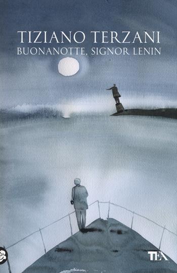 Buonanotte, signor Lenin - Tiziano Terzani - Libro TEA 2014, Opere di Tiziano Terzani | Libraccio.it