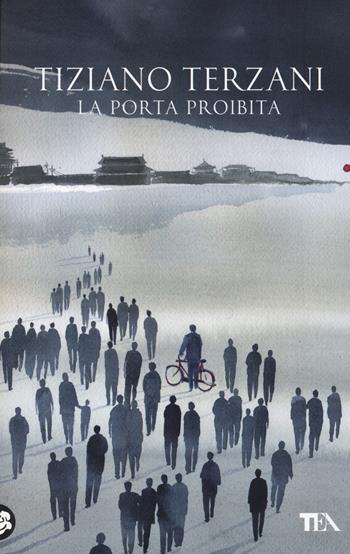 La porta proibita - Tiziano Terzani - Libro TEA 2014, Opere di Tiziano Terzani | Libraccio.it