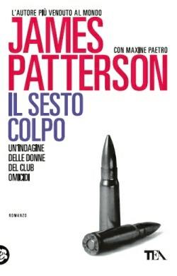 Il sesto colpo - James Patterson, Maxine Paetro - Libro TEA 2014, Best TEA | Libraccio.it