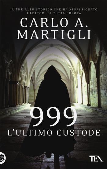 999. L'ultimo custode - Carlo A. Martigli - Libro TEA 2014, SuperTEA | Libraccio.it