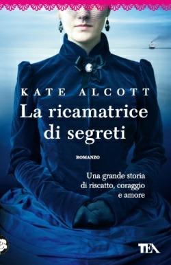 La ricamatrice di segreti - Kate Alcott - Libro TEA 2014, Best TEA | Libraccio.it