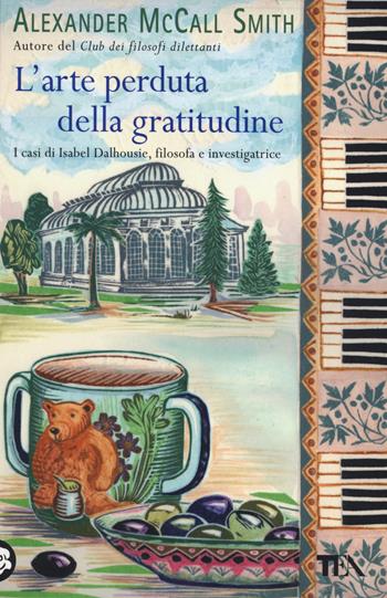 L'arte perduta della gratitudine - Alexander McCall Smith - Libro TEA 2014, Teadue | Libraccio.it