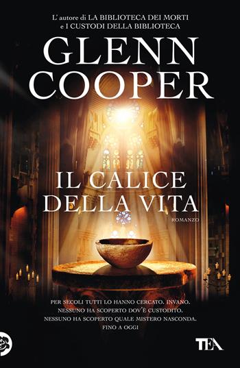 Il calice della vita - Glenn Cooper - Libro TEA 2014, I Grandi TEA | Libraccio.it