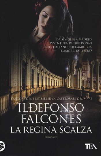La regina scalza - Ildefonso Falcones - Libro TEA 2015, I Grandi TEA | Libraccio.it