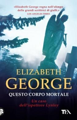 Questo corpo mortale - Elizabeth George - Libro TEA 2015, Best TEA | Libraccio.it