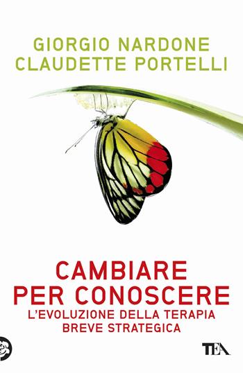 Cambiare per conoscere. Lo sviluppo della terapia strategica breve - Giorgio Nardone, Claudette Portelli - Libro TEA 2015, TEA Varia | Libraccio.it