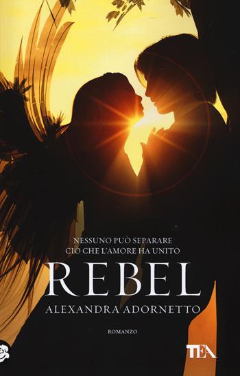 Rebel - Alexandra Adornetto - Libro TEA 2015, Best TEA | Libraccio.it