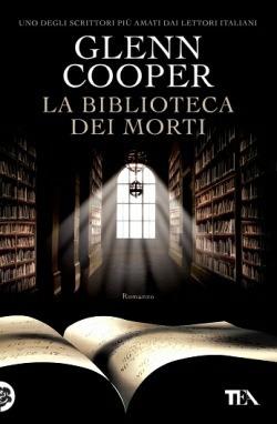 La biblioteca dei morti - Glenn Cooper - Libro TEA 2015, Best TEA | Libraccio.it