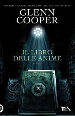 Il libro delle anime - Glenn Cooper - Libro TEA 2015, Best TEA | Libraccio.it
