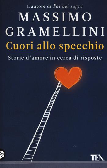 Cuori allo specchio. Storie d'amore in cerca di risposte - Massimo Gramellini - Libro TEA 2015, SuperTEA | Libraccio.it