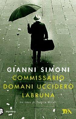 Commissario domani ucciderò Labruna - Gianni Simoni - Libro TEA 2015, Mystery TEA | Libraccio.it
