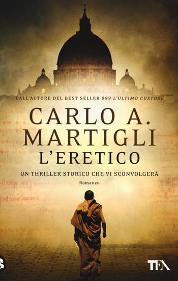 L'eretico - Carlo A. Martigli - Libro TEA 2015, SuperTEA | Libraccio.it