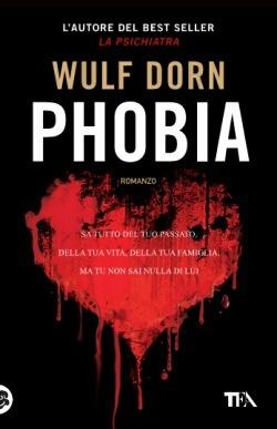 Phobia - Wulf Dorn - Libro TEA 2015, I Grandi TEA | Libraccio.it