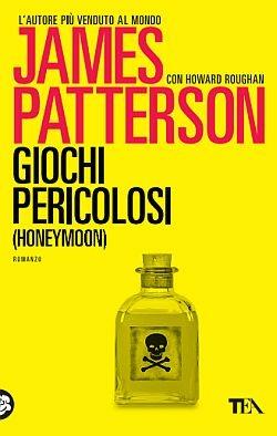 Giochi pericolosi. (Honeymoon) - James Patterson, Howard Roughan - Libro TEA 2016, Best TEA | Libraccio.it