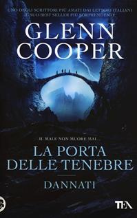 La porta delle tenebre. Dannati - Glenn Cooper - Libro TEA 2015, SuperTEA | Libraccio.it