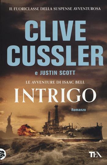 Intrigo - Clive Cussler, Justin Scott - Libro TEA 2016, I Grandi TEA | Libraccio.it
