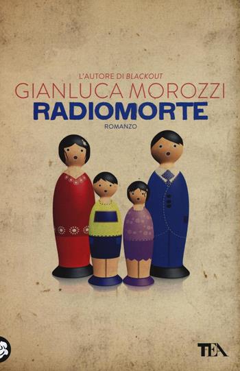 Radiomorte - Gianluca Morozzi - Libro TEA 2016, Teadue | Libraccio.it