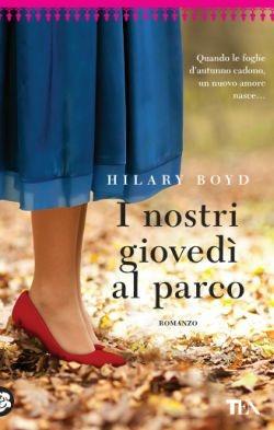 I nostri giovedì al parco - Hilary Boyd - Libro TEA 2016, Best TEA | Libraccio.it