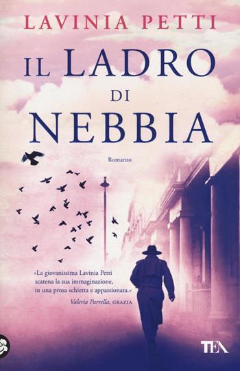 Il ladro di nebbia - Lavinia Petti - Libro TEA 2016, I Grandi TEA | Libraccio.it